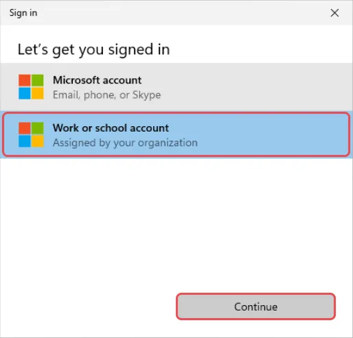 Let’s get you signed in box with Work or school account selected and the Continue button highlighted