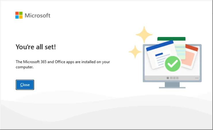 Installer window saying You’re all set! The Microsoft 365 and Office apps are installed on your computer, with a Close button